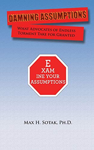 Damning Assumptions: What Advocates of Endless Torment Take for Granted