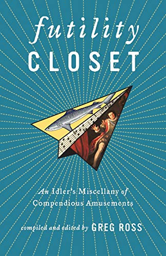 Futility Closet : An Idler's Miscellany of Compendious Amusements