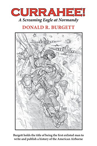 Currahee!: Currahee! Is the First Volume in the Series Donald R. Burgett a Screaming Eagle
Currahee!: Currahee! Is the First Volume in the Series Donald R. Burgett a Screaming Eagle