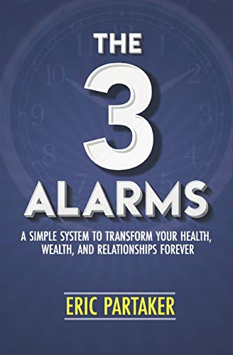 The 3 Alarms: A Simple System to Transform Your Health, Wealth, and Relationships Forever
The 3 Alarms: A Simple System to Transform Your Health, Wealth, and Relationships Forever