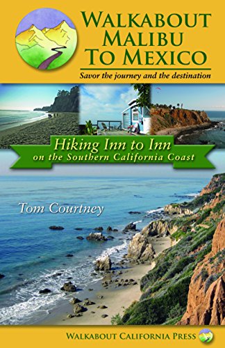 Walkabout Malibu to Mexico: Hiking Inn to Inn on the Southern California Coast