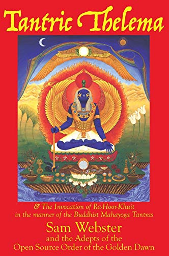 Tantric Thelema: and The Invocation of Ra-Hoor-Khuit in the manner of the Buddhist Mahayoga Tantras (Hardback or Cased Book)
Tantric Thelema: and The Invocation of Ra-Hoor-Khuit in the manner of the Buddhist Mahayoga Tantras (Hardback or Cased Book)