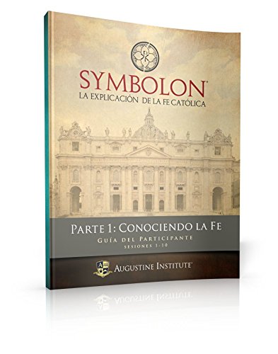 Symbolon: The Catholic Faith Explained - PART 1 - Participant Guide (Spanish Edition)
Symbolon: The Catholic Faith Explained - PART 1 - Participant Guide (Spanish Edition)