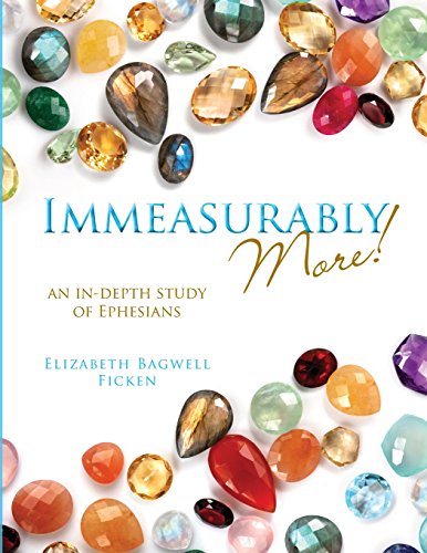 Immeasurably More!: An In-Depth Study of Ephesians
