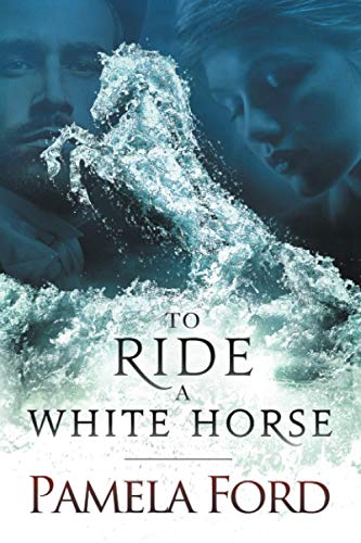 To Ride a White Horse: An Irish historical love story (Out of Ireland)