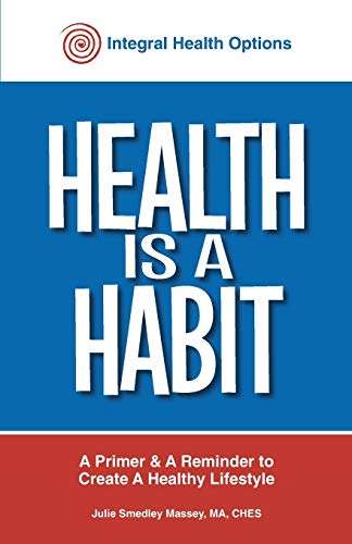 Health is a Habit: A Primer and A Reminder to Create a Healthy Lifestyle
Health is a Habit: A Primer and A Reminder to Create a Healthy Lifestyle