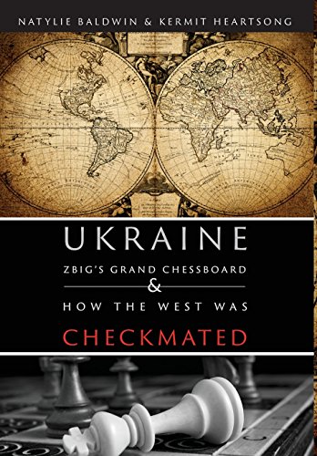 Ukraine: Zbig's Grand Chessboard How the West Was Checkmated