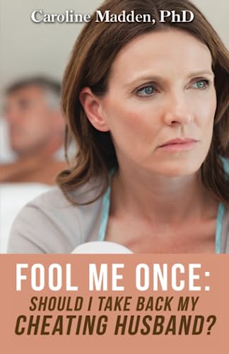 Fool Me Once: Should I Take Back My Cheating Husband