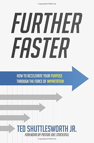 Further Faster: How to Accelerate Your Purpose Through the Force of Impartation