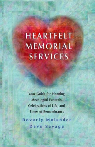 Heartfelt Memorial Services:: Your Guide for Planning Meaningful Funerals, Celebrations of Life and Times of Remembrance
Heartfelt Memorial Services:: Your Guide for Planning Meaningful Funerals, Celebrations of Life and Times of Remembrance