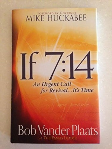 If 7:14 An Urgent Call for Revival. It's Time by Bob Vander Plaats (2013-05-03)
If 7:14 An Urgent Call for Revival. It's Time by Bob Vander Plaats (2013-05-03)