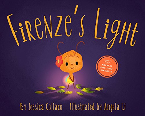 Firenze's Light: A Firefly Book about Gratitude, Compassion and Self-Appreciation
Firenze's Light: A Firefly Book about Gratitude, Compassion and Self-Appreciation