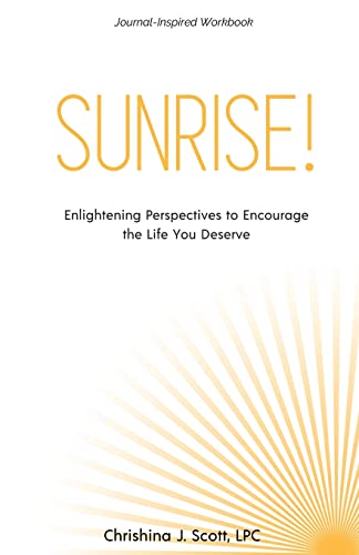 SUNRISE!: Enlightening Perspectives to Encourage the Life You Deserve