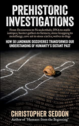 Prehistoric Investigations: From Denisovans to Neanderthals; DNA to stable isotopes; hunter-gathers to farmers; stone knapping to metallurgy; cave art
Prehistoric Investigations: From Denisovans to Neanderthals; DNA to stable isotopes; hunter-gathers to farmers; stone knapping to metallurgy; cave art