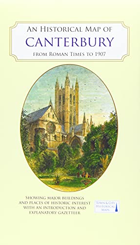 An Historical Map of Canterbury from medieval times to 1907 (Folded)
An Historical Map of Canterbury from medieval times to 1907 (Folded)