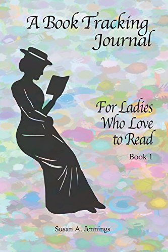 A Book Tracking Journal 1: For Ladies Who Love to Read