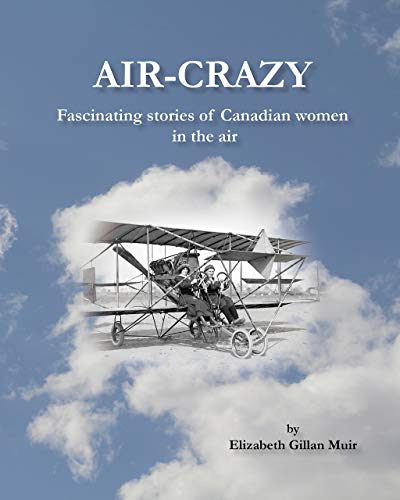 Air-Crazy : fascinating stories of Canadian women in the air