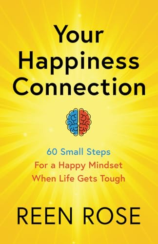 Your Happiness Connection: 60 Small Steps For a Happy Mindset When Life Gets Tough
Your Happiness Connection: 60 Small Steps For a Happy Mindset When Life Gets Tough
