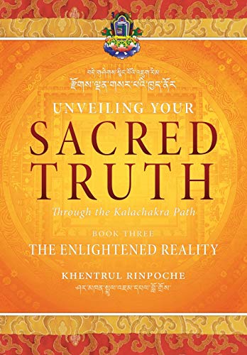 Unveiling Your Sacred Truth Through the Kalachakra Path, Book Three : The Enlightened Reality
Unveiling Your Sacred Truth Through the Kalachakra Path, Book Three : The Enlightened Reality