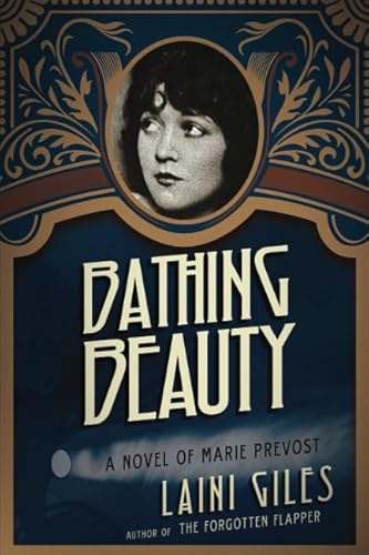 Bathing Beauty: A Novel of Marie Prevost (Forgotten Actresses)