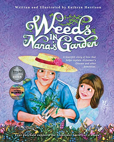 Weeds in Nana's Garden: A heartfelt story of love that helps explain Alzheimer's Disease and other dementias.
Weeds in Nana's Garden: A heartfelt story of love that helps explain Alzheimer's Disease and other dementias.
