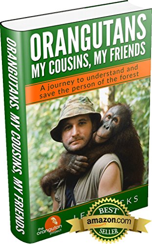Orangutans My Cousins, My Friends