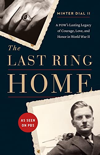 The Last Ring Home: A POWs Lasting Legacy of Courage, Love, and Honor in World War II
The Last Ring Home: A POWs Lasting Legacy of Courage, Love, and Honor in World War II
