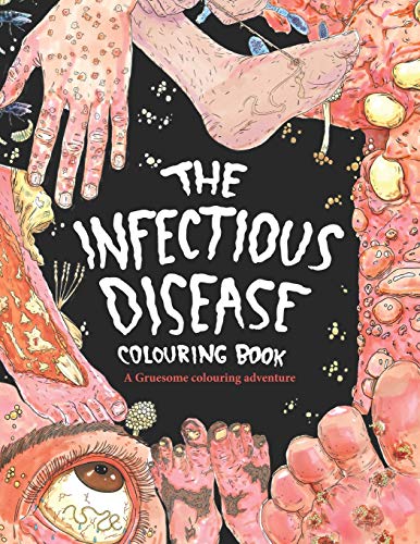 The Infectious Disease Colouring Book:: A Gruesome Colouring Therapy Adventure