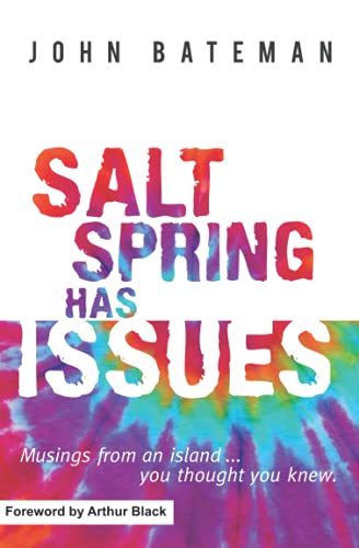 Salt Spring Has Issues: Musings from an island. you thought you knew.