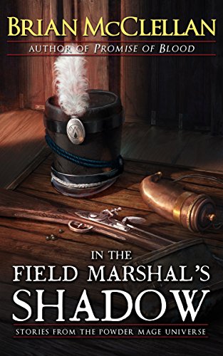In The Field Marshal's Shadow: Stories From The Powder Mage Universe: Signed
In The Field Marshal's Shadow: Stories From The Powder Mage Universe: Signed