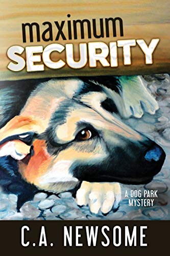 Maximum Security: A Dog Park Mystery (Lia Anderson Dog Park Mysteries)