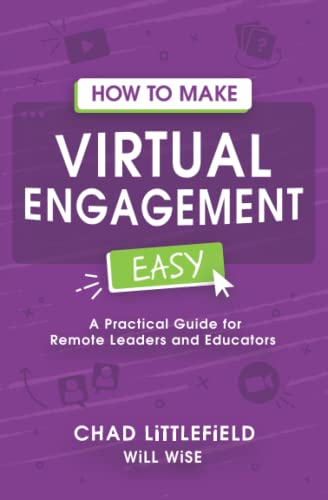 How to Make Virtual Engagement Easy: A Practical Guide for Leaders and Educators