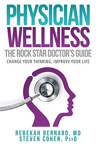 Physician Wellness: The Rock Star Doctor's Guide: Change Your Thinking, Improve Your Life (Rock Star Doctor Series)
Physician Wellness: The Rock Star Doctor's Guide: Change Your Thinking, Improve Your Life (Rock Star Doctor Series)