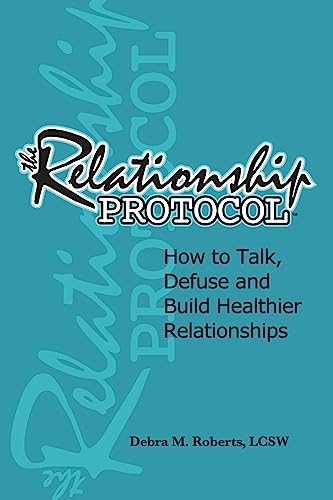 The Relationship Protocol: How to Talk, Defuse and Build Healthier Relationships
The Relationship Protocol: How to Talk, Defuse and Build Healthier Relationships