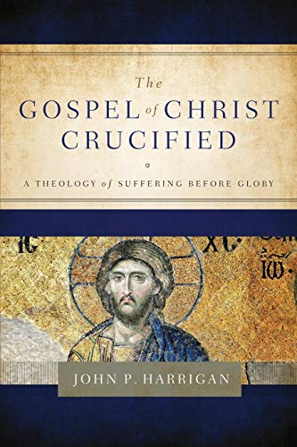 The Gospel of Christ Crucified: A Theology of Suffering Before Glory
The Gospel of Christ Crucified: A Theology of Suffering Before Glory