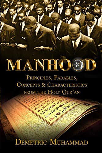 Manhood Principles, Parables, Concepts and Characteristics from the Holy Qur'an (Paperback or Softback)
Manhood Principles, Parables, Concepts and Characteristics from the Holy Qur'an (Paperback or Softback)