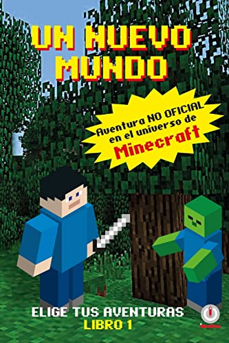 Un Mundo Nuevo: Aventuras en el universo de Minecraft (Spanish Edition)
Un Mundo Nuevo: Aventuras en el universo de Minecraft (Spanish Edition)