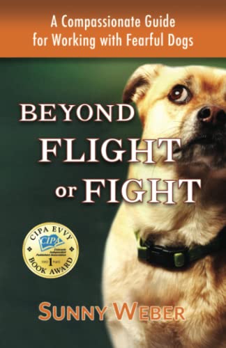 Beyond Flight or Fight: A Compassionate Guide for Working with Fearful Dogs
Beyond Flight or Fight: A Compassionate Guide for Working with Fearful Dogs