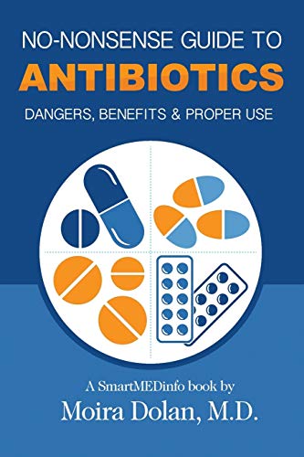 No-nonsense Guide to Antibiotics: Dangers, Benefits & Proper Use (3) (no-nonsense Guides Book 3)