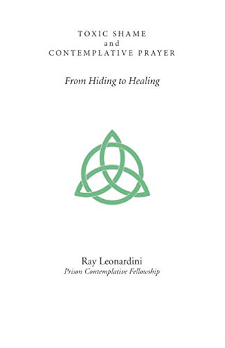 Toxic Shame and Contemplative Prayer: From Hiding to Healing