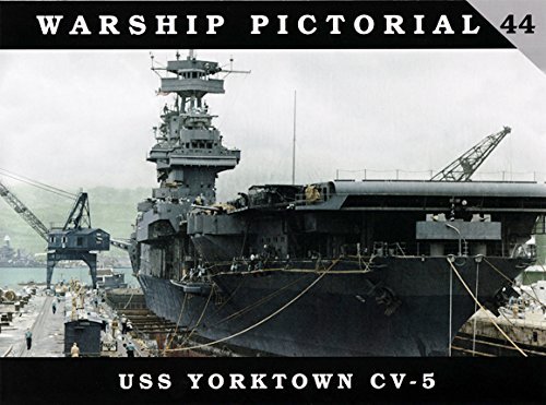 Warship Pictorial 44 - USS YORKTOWN CV-5 by Steve Wiper (2016-11-06)