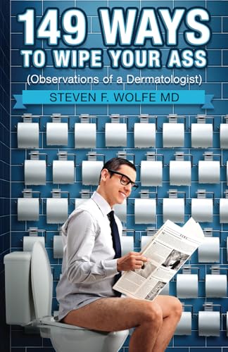 149 Ways to Wipe Your Ass: Observations of a Dermatologist