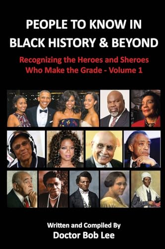 People to Know in Black History & Beyond: Recognizing the Heroes and Sheroes Who Make the Grade - Volume 1
People to Know in Black History & Beyond: Recognizing the Heroes and Sheroes Who Make the Grade - Volume 1