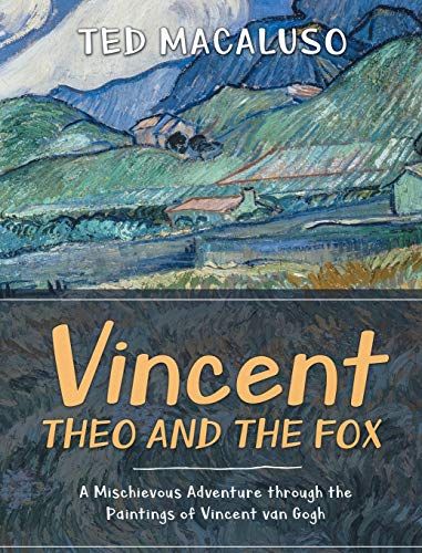 Vincent, Theo and the Fox: A Mischievous Adventure Through the Paintings of Vincent Van Gogh (Hardback or Cased Book)
Vincent, Theo and the Fox: A Mischievous Adventure Through the Paintings of Vincent Van Gogh (Hardback or Cased Book)