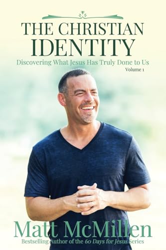 The Christian Identity, Volume 1: Discovering What Jesus Has Truly Done to Us
The Christian Identity, Volume 1: Discovering What Jesus Has Truly Done to Us
