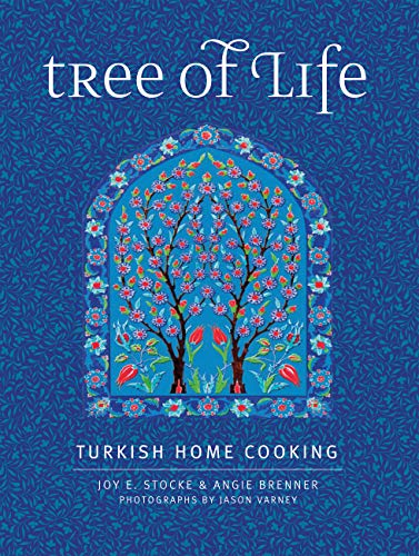 Tree of Life: Turkish Home Cooking for the American Table
