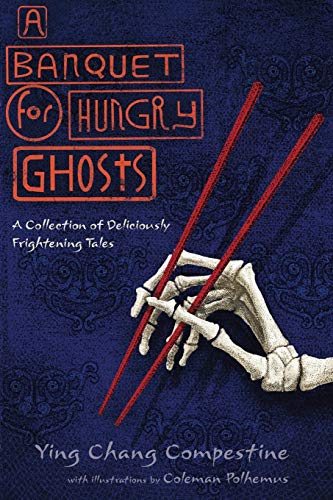 A Banquet for Hungry Ghosts: A Collection of Deliciously Frightening Tales
A Banquet for Hungry Ghosts: A Collection of Deliciously Frightening Tales