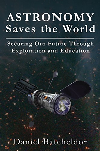Astronomy Saves the World: Securing our Future Through Exploration and Education
Astronomy Saves the World: Securing our Future Through Exploration and Education