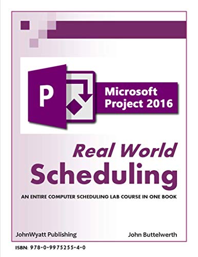 Microsoft Project 2016 "Real World Scheduling" Lab Manual