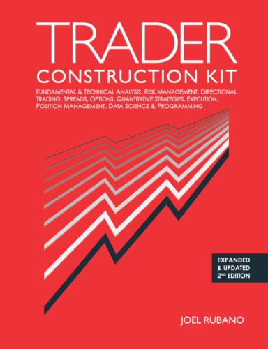 Trader Construction Kit: Fundamental & Technical Analysis, Risk Management, Directional Trading, Spreads, Options, Quantitative Strategies, Exe
Trader Construction Kit: Fundamental & Technical Analysis, Risk Management, Directional Trading, Spreads, Options, Quantitative Strategies, Exe